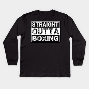 Straight Outta Boxing – Boxer Fighter Kids Long Sleeve T-Shirt